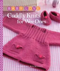 Baby Love: Cuddly Knits for Wee Ones
