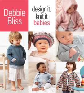 Debbie Bliss: Design It, Knit It; Babies