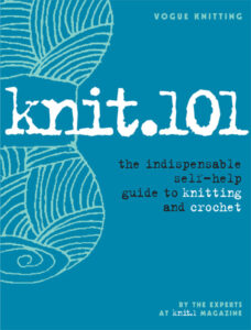 Knit.101: Self-Help Guide to Knitting & Crochet