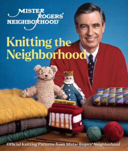 Mister Rogers' Neighborhood: Knitting the Neighborhood