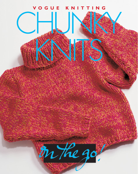 Vogue Knitting On the Go! Chunky Knits