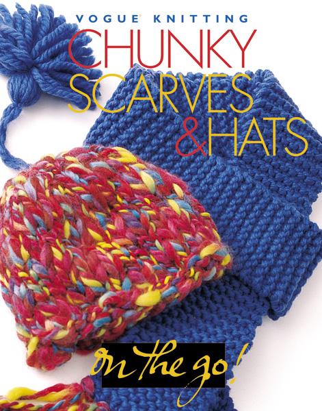 Vogue Knitting On the Go! Chunky Scarves & Hats