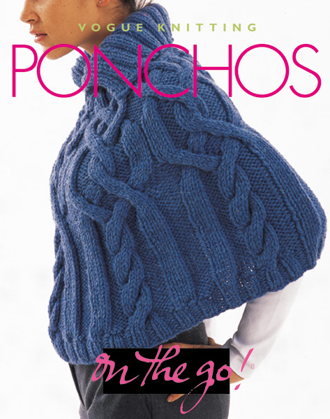 Vogue Knitting On the Go! Ponchos