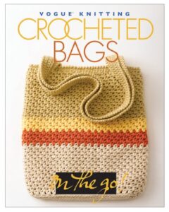 Vogue Knitting On the Go! Crocheted Bags