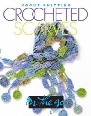 Vogue Knitting On the Go! Crocheted Scarves