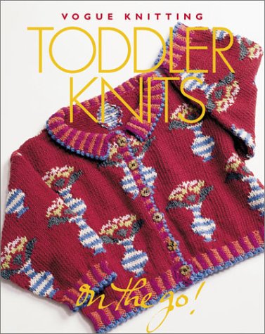 Vogue Knitting On the Go! Toddler Knits