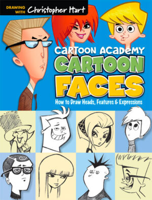 Cartoon Faces: How to Draw Heads, Features & Expressions