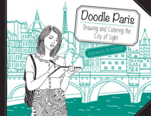 Doodle Paris: Drawing and Coloring the City of Light